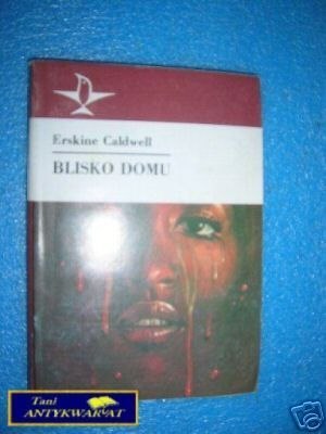 BLISKO DOMU - E.Caldwell