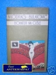 BOHATER NA OŚLE - M. Bulatovic