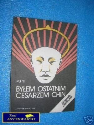BYŁEM OSTATNIM CESARZEM CHIN - Pu Yi