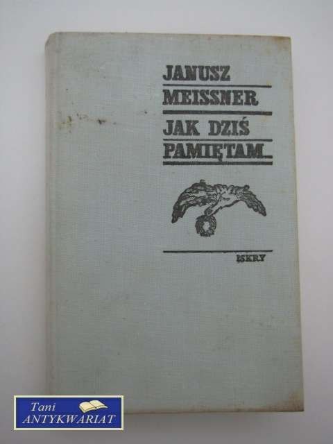 JAK DZIŚ PAMIĘTAM... - J.Meissner