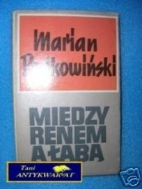 MIĘDZY RENEM A ŁABĄ - M.Podkowiński