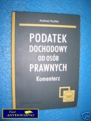 PODATEK DOCHODOWY OD OSÓB PRAWNYCH - A.Huchla