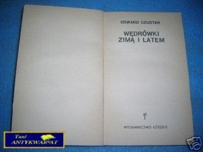 WĘDRÓWKI ZIMĄ I LATEM - E. Szuster