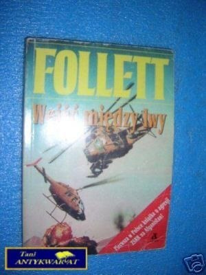WEJŚĆ MIĘDZY LWY - K.Follett