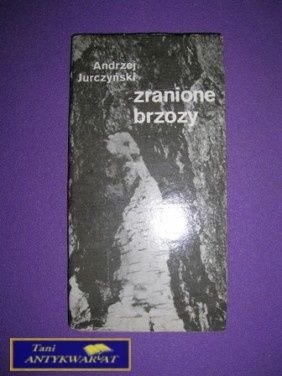 ZRANIONE BRZOZY - Andrzej Jurczyński