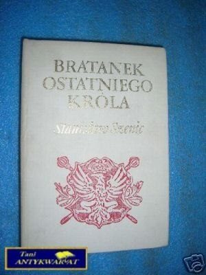 BRATANEK OSTATNIEGO KRÓLA - S.Szenic