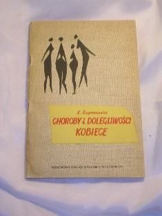CHOROBY I DOLEGLIWOŚCI KOBIECE-E.Supronowicz