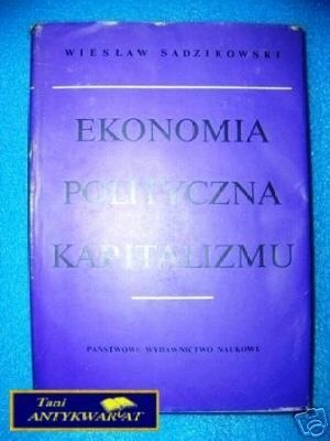 EKONOMIA POLITYCZNA KAPITALIZMU - W.Sadzikowski
