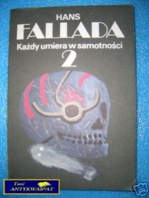 KAŻDY UMIERA W SAMOTNOŚCI 2 - H.Fallada