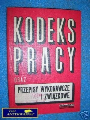 KODEKS PRACY ORAZ PRZEPISY WYKONAWCZE I ZWIĄZKOWE