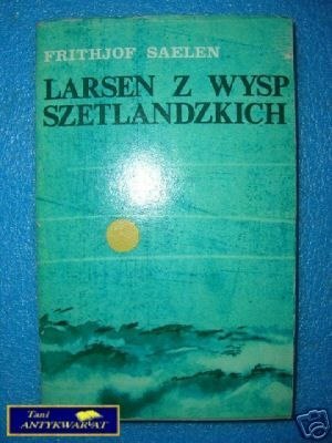LARSEN Z WYSP SZETLANDZKICH - F.Saelen