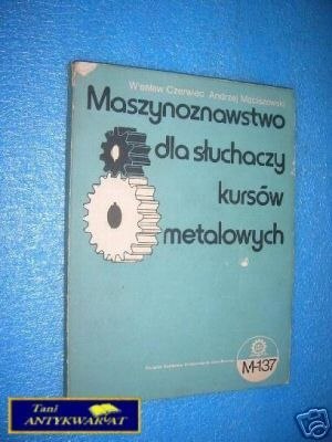 MASZYNOZNAWSTWO DLA SŁUCHACZY KURSÓW METALOWYCH