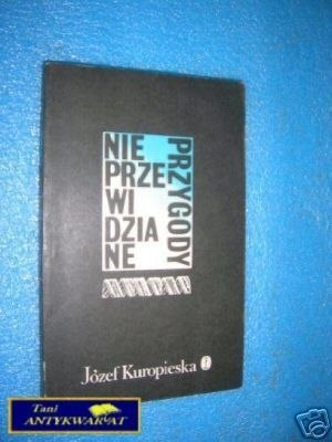 NIEPRZEWIDZIANE PRZYGODY - J.Kuropieska