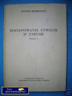 POSTĘPOWANIE CYWILNE W ZARYSIE - W.Broniewicz