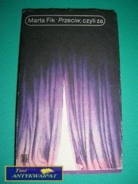 PRZECIW CZYLI ZA - Marta Fik