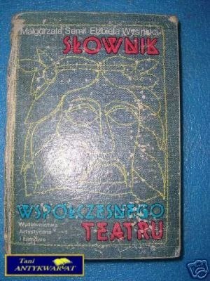 SŁOWNIK WSPÓŁCZESNEGO TEATRU - M.Semil E.Wysiń