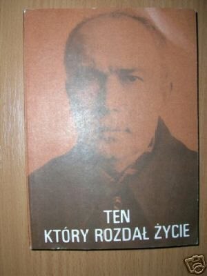 TEN KTÓRY ROZDAŁ ŻYCIE - L.Dyczewski
