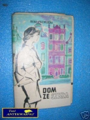 DOM ZE SZKŁA - I.Przewłocka