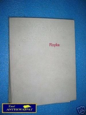 ILUSTROWANA ENCYKLOPEDIA DLA WSZYSTKICH FIZYKA