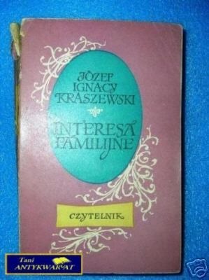 INTERESA FAMILIJNE - J.I.Kraszewski
