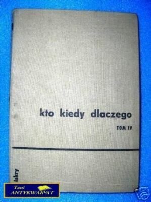 KTO KIEDY DLACZEGO T.IV
