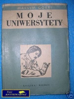 MOJE UNIWERSYTETY - M.Gorki