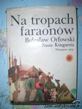 NA TROPACH FARAONÓW - B. Orłowski