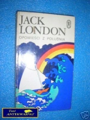OPOWIEŚCI Z POŁUDNIA - J.London
