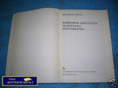 PAMIĘTNIK ADIUTANTA MARSZAŁKA PIŁSUDSKIEGO - M.
