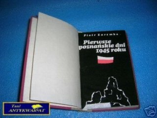 PIERWSZE POZNAŃSKIE DNI 1945 ROKU - P.Zaremba