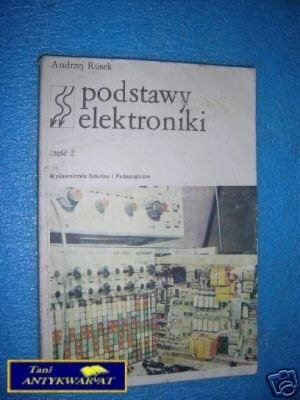 PODSTAWY ELEKTRONIKI CZĘŚĆ II - A.Rusek