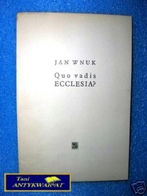 QUO VADIS ECCLESIA? - J. Wnuk