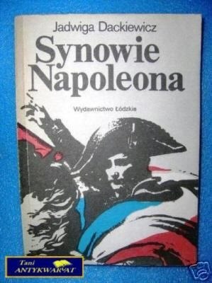 SYNOWIE NAPOLEONA - J. Dackiewicz