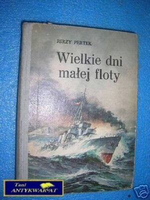 WIELKIE DNI MAŁEJ FLOTY - J.Pertek