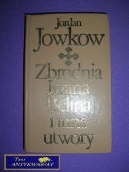 ZBRODNIA IWANA BELINA I INNE UTWORY - J.Jowkow