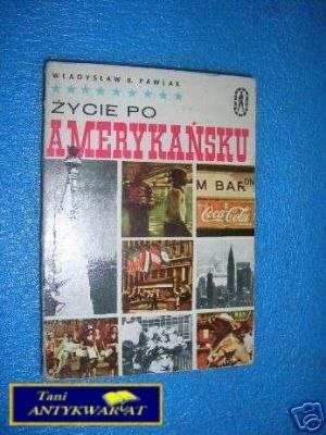 ŻYCIE PO AMERYKAŃSKU - W.B.Pawlak