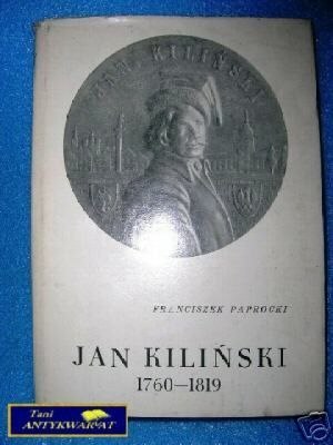 JAN KILIŃSKI 1760-1819 - F. Paprocki