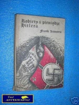 KOBIETY I PIENIĄDZE HITLERA - F.Zamorra