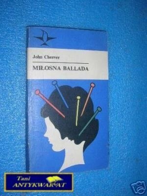 MIŁOSNA BALLADA - J.Cheever