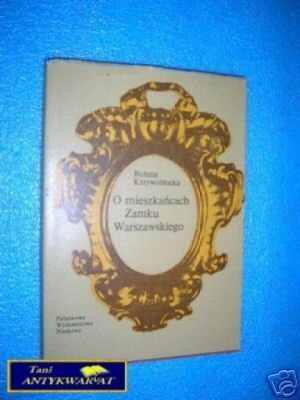 O MIESZKAŃCACH ZAMKU WARSZAWSKIEGO - B.Krzywobło