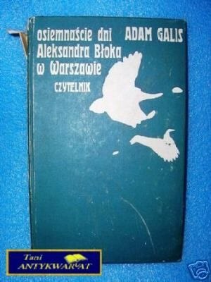 OSIEMNAŚCIE DNI ALEKSANDRA BŁOKA W WARSZAWIE