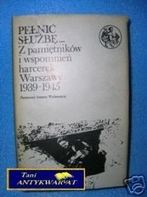 PEŁNIĆ SŁUŻBĘ... z pamiętników i wspomnień