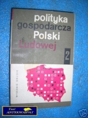 POLITYKA GOSPODARCZA POLSKI LUDOWEJ TOM II