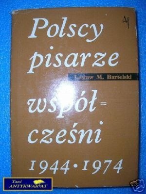 POLSCY PISARZE WSPÓŁCZEŚNI 1944-1974 - L.M.Bart