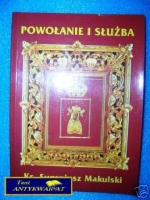 POWOŁANIE I SŁUŻBA - ks.E. Makulski