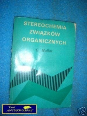 STEREOCHEMIA ZWIĄZKÓW ORGANICZNYCH - G.Hallas