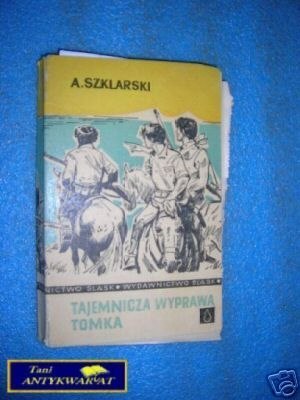 TAJEMNICZA WYPRAWA TOMKA - A.Szklarski