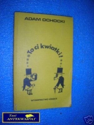 TO CI KWIATKI - A.Ochocki