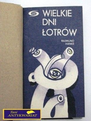 WIELKIE DNI ŁOTRÓW Rajmund Hanke