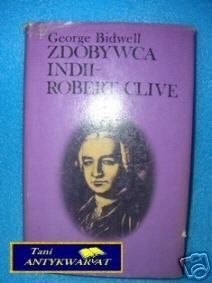 ZDOBYWCA INDII - ROBERT CLIVE - G.Bidwell